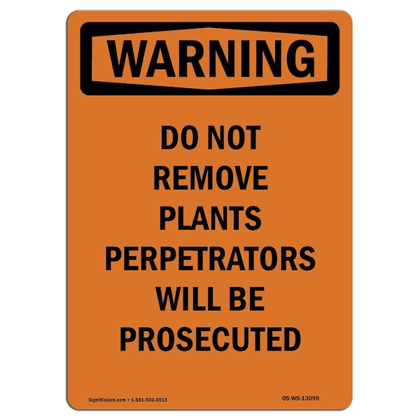 OSHA WARNING Sign, Do Not Remove Plants Perpetrators, 14in X 10in Aluminum, 10" W, 14" L, Portrait